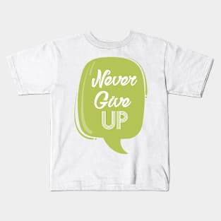 Never give up Kids T-Shirt